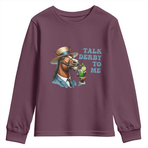 Talk Derby To Me Youth Sweatshirt Funny Horse Racing KY Racing Day TS02 Maroon Print Your Wear