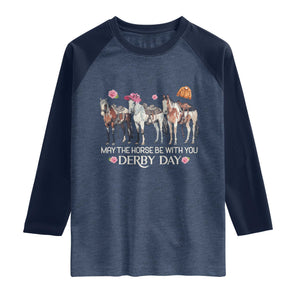 May The Horse Be With You Derby Day 2026 Raglan Shirt Funny Horse Racing Triple Horse Equestrian Graphic TS02 Heather Denim Navy Print Your Wear