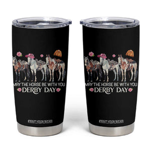 May The Horse Be With You Derby Day 2026 Tumbler Cup Funny Horse Racing Triple Horse Equestrian Graphic TS02 Black Print Your Wear