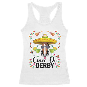 Cinco De Derby Funny Horse Racing Fiesta Racerback Tank Top Mexican Sombrero and Margarita Horse Lover TS02 White Print Your Wear