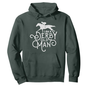I Am A Derby Old Man Vintage Distressed Graphic Hoodie Classic Horse Racing Enthusiast Father’s Day Gift TS02 Dark Forest Green Print Your Wear
