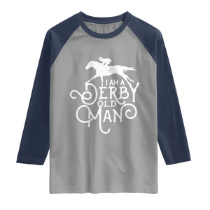 I Am A Derby Old Man Vintage Distressed Graphic Raglan Shirt Classic Horse Racing Enthusiast Father’s Day Gift TS02 Sport Gray Navy Print Your Wear