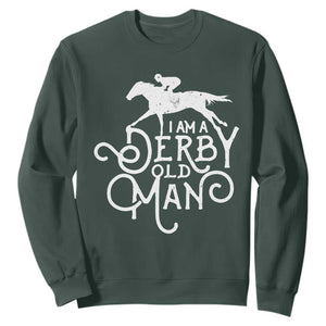 I Am A Derby Old Man Vintage Distressed Graphic Sweatshirt Classic Horse Racing Enthusiast Father’s Day Gift TS02 Dark Forest Green Print Your Wear