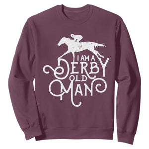 I Am A Derby Old Man Vintage Distressed Graphic Sweatshirt Classic Horse Racing Enthusiast Father’s Day Gift TS02 Maroon Print Your Wear