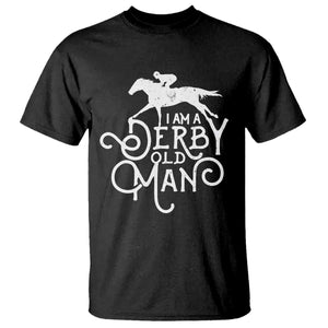 I Am A Derby Old Man Vintage Distressed Graphic T Shirt Classic Horse Racing Enthusiast Father’s Day Gift TS02 Black Print Your Wear