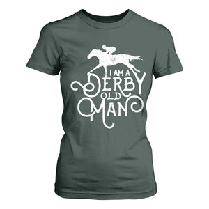 I Am A Derby Old Man Vintage Distressed Graphic T Shirt For Women Classic Horse Racing Enthusiast Father’s Day Gift TS02 Dark Forest Green Print Your Wear