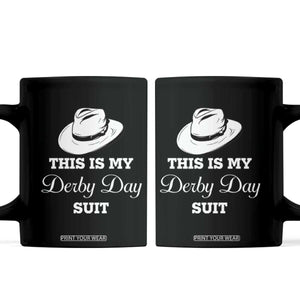 This Is My Derby Day Suit Fedora Hat Graphic Coffee Mug Funny Sarcastic Horse Racing Fan Part TS02 Black Print Your Wear