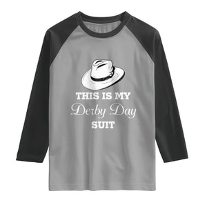This Is My Derby Day Suit Fedora Hat Graphic Raglan Shirt Funny Sarcastic Horse Racing Fan Part TS02 Sport Gray Black Print Your Wear