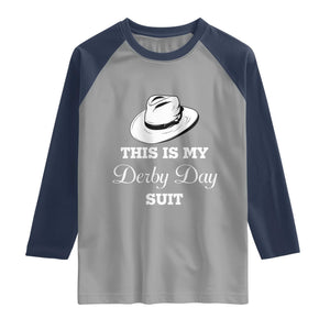 This Is My Derby Day Suit Fedora Hat Graphic Raglan Shirt Funny Sarcastic Horse Racing Fan Part TS02 Sport Gray Navy Print Your Wear