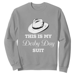 This Is My Derby Day Suit Fedora Hat Graphic Sweatshirt Funny Sarcastic Horse Racing Fan Part TS02 Sport Gray Print Your Wear