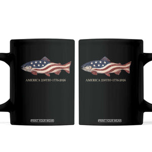 America 250th Anniversary Patriotic Fish Graphic Coffee Mug American Flag Salmon Trout Fishing 1776 to 2026 Semiquincentennial TS02 Black Print Your Wear