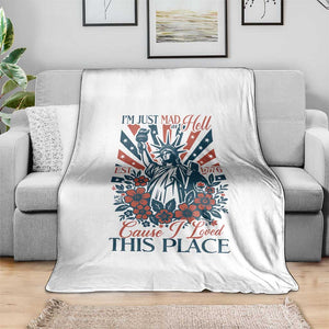 I'm Just Mad As Hell Cause I Love This Place Throw Blanket Vintage Statue of Liberty Patriotic Retro Flora TS02 Print Your Wear