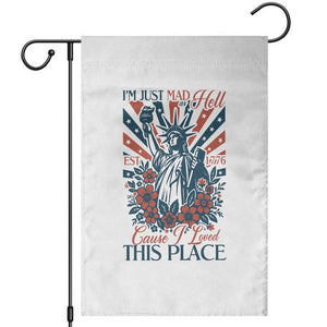 I'm Just Mad As Hell Cause I Love This Place Garden Flag Vintage Statue of Liberty Patriotic Retro Flora TS02 White Print Your Wear