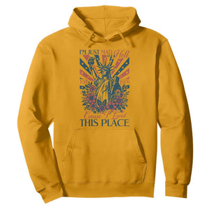 I'm Just Mad As Hell Cause I Love This Place Hoodie Vintage Statue of Liberty Patriotic Retro Flora TS02 Gold Print Your Wear