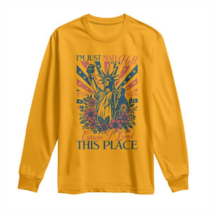 I'm Just Mad As Hell Cause I Love This Place Long Sleeve Shirt Vintage Statue of Liberty Patriotic Retro Flora TS02 Gold Print Your Wear