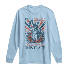 I'm Just Mad As Hell Cause I Love This Place Long Sleeve Shirt Vintage Statue of Liberty Patriotic Retro Flora TS02 Light Blue Print Your Wear