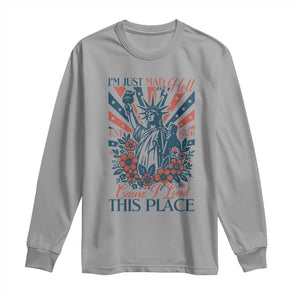 I'm Just Mad As Hell Cause I Love This Place Long Sleeve Shirt Vintage Statue of Liberty Patriotic Retro Flora TS02 Sport Gray Print Your Wear