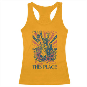 I'm Just Mad As Hell Cause I Love This Place Racerback Tank Top Vintage Statue of Liberty Patriotic Retro Flora TS02 Gold Print Your Wear