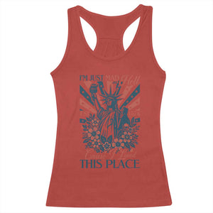 I'm Just Mad As Hell Cause I Love This Place Racerback Tank Top Vintage Statue of Liberty Patriotic Retro Flora TS02 Red Print Your Wear
