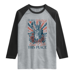 I'm Just Mad As Hell Cause I Love This Place Raglan Shirt Vintage Statue of Liberty Patriotic Retro Flora