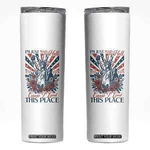 I'm Just Mad As Hell Cause I Love This Place Skinny Tumbler Vintage Statue of Liberty Patriotic Retro Flora TS02 White Print Your Wear