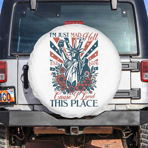 I'm Just Mad As Hell Cause I Love This Place Spare Tire Cover Vintage Statue of Liberty Patriotic Retro Flora TS02 No hole White Print Your Wear