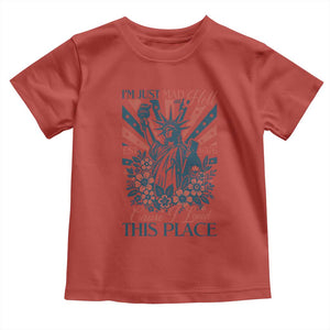 I'm Just Mad As Hell Cause I Love This Place Toddler T Shirt Vintage Statue of Liberty Patriotic Retro Flora TS02 Red Print Your Wear