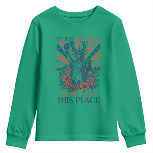 I'm Just Mad As Hell Cause I Love This Place Youth Sweatshirt Vintage Statue of Liberty Patriotic Retro Flora TS02 Irish Green Print Your Wear