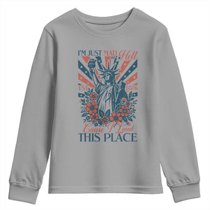 I'm Just Mad As Hell Cause I Love This Place Youth Sweatshirt Vintage Statue of Liberty Patriotic Retro Flora TS02 Sport Gray Print Your Wear