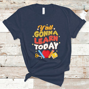 Teacher Life T Shirt First Day Of School Y'All Gonna Learn Today TS02 Navy Printyourwear