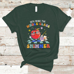 Teacher T Shirt You Make The Whole Class Shimmer Back To School Teacher TS02 Dark Forest Green Printyourwear