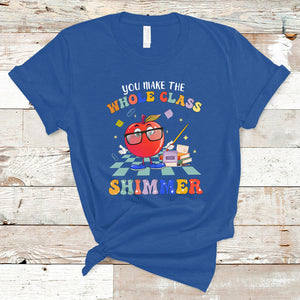 Teacher T Shirt You Make The Whole Class Shimmer Back To School Teacher TS02 Royal Blue Printyourwear