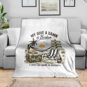 My Give A Damn Is Broken Funny Retirement Graphic Throw Blanket Beach Vacation IDGAF Chill Mode No Problem TS02 Print Your Wear