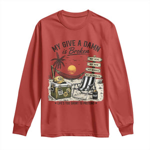 My Give A Damn Is Broken Funny Retirement Graphic Long Sleeve Shirt Beach Vacation IDGAF Chill Mode No Problem TS02 Red Print Your Wear