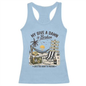 My Give A Damn Is Broken Funny Retirement Graphic Racerback Tank Top Beach Vacation IDGAF Chill Mode No Problem TS02 Light Blue Print Your Wear