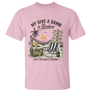 My Give A Damn Is Broken Funny Retirement Graphic T Shirt Beach Vacation IDGAF Chill Mode No Problem TS02 Light Pink Print Your Wear