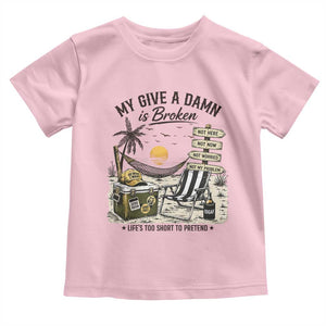 My Give A Damn Is Broken Funny Retirement Graphic Toddler T Shirt Beach Vacation IDGAF Chill Mode No Problem TS02 Light Pink Print Your Wear