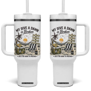 My Give A Damn Is Broken Funny Retirement Graphic Tumbler With Handle Beach Vacation IDGAF Chill Mode No Problem TS02 One Size: 40 oz White Print Your Wear