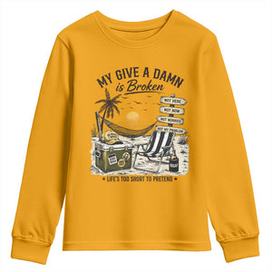 My Give A Damn Is Broken Funny Retirement Graphic Youth Sweatshirt Beach Vacation IDGAF Chill Mode No Problem TS02 Gold Print Your Wear