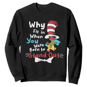 Autism Acceptance Sweatshirt Why Fit In When You Were Born to Stand Out Proud Autistic TS02 Black Printyourwear