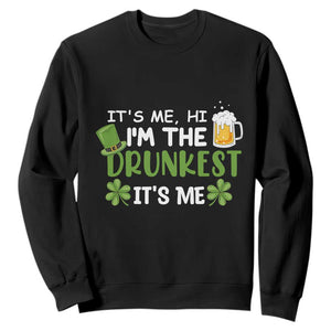 Funny St. Patricks Day Drinking Sweatshirt It's Me Hi I'm The Drunkest Beers Lovers TS02 Black Printyourwear