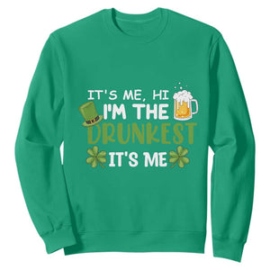 Funny St. Patricks Day Drinking Sweatshirt It's Me Hi I'm The Drunkest Beers Lovers TS02 Irish Green Printyourwear