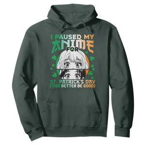 Funny I Paused My Anime To Celebrate St Patrick's Day Hoodie TS02 Dark Forest Green Printyourwear
