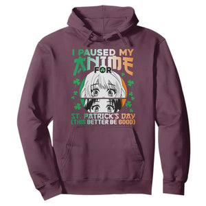Funny I Paused My Anime To Celebrate St Patrick's Day Hoodie TS02 Maroon Printyourwear