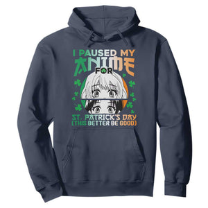 Funny I Paused My Anime To Celebrate St Patrick's Day Hoodie TS02 Navy Printyourwear