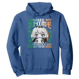 Funny I Paused My Anime To Celebrate St Patrick's Day Hoodie TS02 Royal Blue Printyourwear