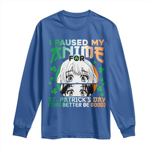 Funny I Paused My Anime To Celebrate St Patricks Day Long Sleeve Shirt TS02 Royal Blue Print Your Wear