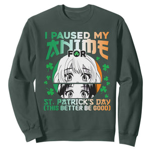 Funny I Paused My Anime To Celebrate St Patrick's Day Sweatshirt TS02 Dark Forest Green Printyourwear