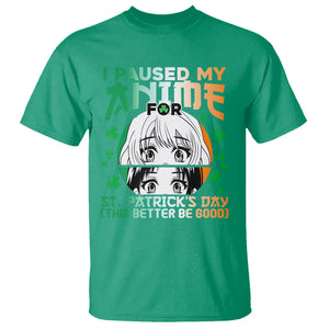 Funny I Paused My Anime To Celebrate St Patrick's Day T Shirt TS02 Irish Green Printyourwear