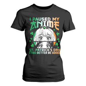 Funny I Paused My Anime To Celebrate St Patricks Day T Shirt For Women TS02 Black Print Your Wear